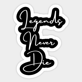 Legends never die Sticker